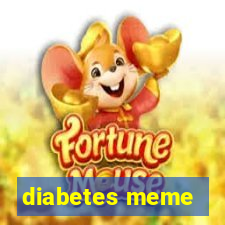 diabetes meme